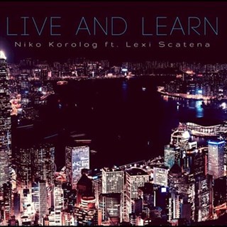 Live & Learn by Niko Korolog ft Lexi Scatena Download
