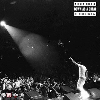 Down As A Great by Nipsey Hussle ft Kirko Bangz Download