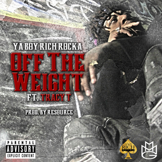 Off The Weight by Ya Boy Rich Rocka ft Tracy T Download