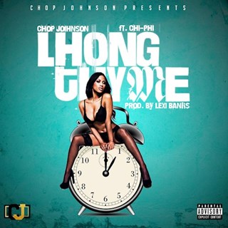 Lhong Thyme by Chop Johnson ft Chi Phi Prod By Lexi Banks Download