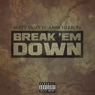 Break Em Down by Matt Vassy ft Amir Herron Download