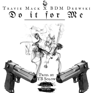 Do It For Me by Travie Mack & Bdm Drewski Download