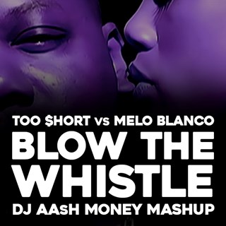 Blow The Whistle by Too Short vs Melo Blanco Download
