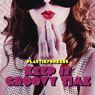Keep It Groovy Time by Plastikfunkers Download