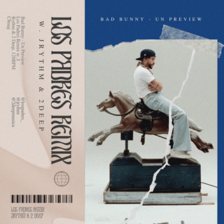 Un Preview Los Padres Remix W Jrythm & 2Deep by Bad Bunny Download