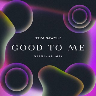 Good To Me by Tom Sawyer Download