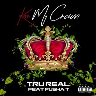 Kiss My Crown by Tru Real ft Pusha T Download