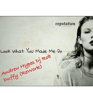 Look What You Made Me Do by Andrew & DJ Rob Duffy Download