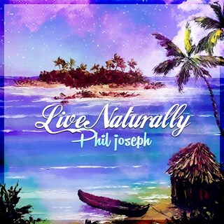 Live Naturally by Phil Joseph Download