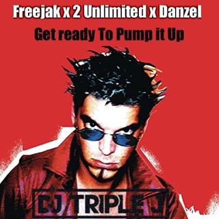 Get Ready To Pump It Up by Freejak X 2 Unlimited X Danzel Download