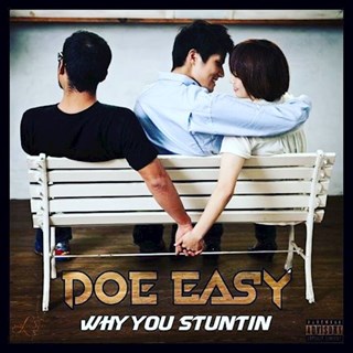Why You Stuntin by Doe Easy Download