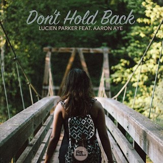 Dont Hold Back by Lucien Parker ft Aaron Aye Download