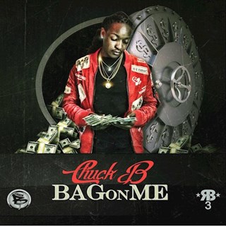Bag On Me by Chuck B Download