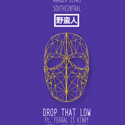 Angger Dimas X South Central ft Feral Is Kinky - Drop That Low (Vndl X Velvo Remix)