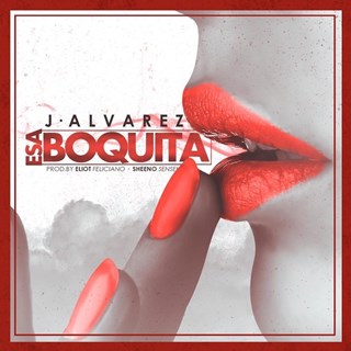 Esa Boquita by J Alvarez Download