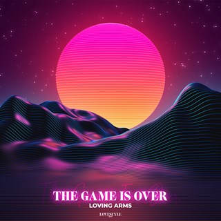 The Game Is Over by Loving Arms Download
