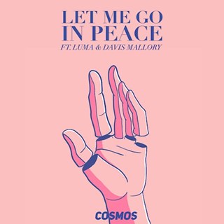 Let Me Go In Peace by Cosmos ft Luma & Davis Mallory Download