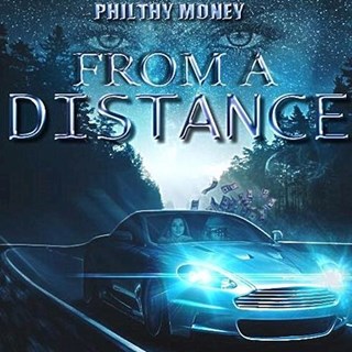 From A Distance by Philthy Money Download