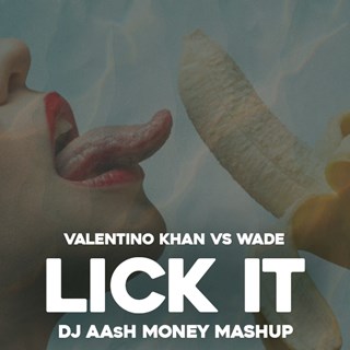 Lick It by Valentino Khan vs Wade Download