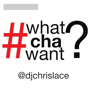 Whatcha Want by DJ Chris Lace Download