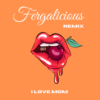 Fergalicious by I Love Mom Download