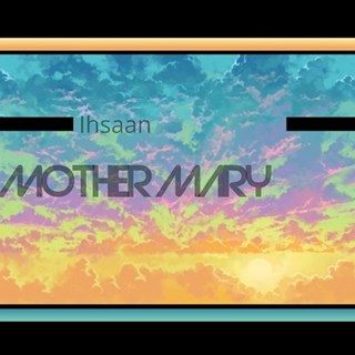 Mother Mary by Ihsaan Download