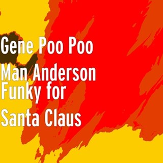 Funky For Santa Claus by Gene Poo Poo Man Anderson Download