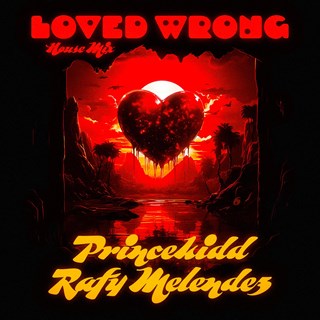 Loved Wrong by Princekidd X Rafy Melendez Download
