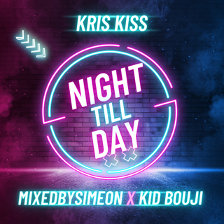 Night Till Day by Kid Bouji, Kris Kiss, Mixedbysimeon Download