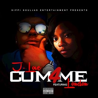 Cum 4 Me by J Love ft London Download