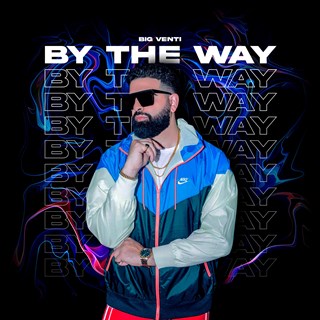 By The Way by Big Venti Download