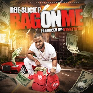 Bag On Me by RBE Slick P Download