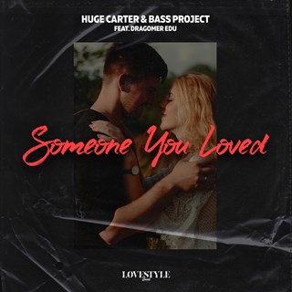 Someone You Loved by Huge Carter & Bass Project ft Dragomer Edu Download