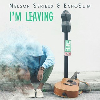 Im Leaving by Nelson Serieux & Echoslim Download