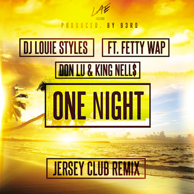 DJ Louie Styles ft Fetty Wap, Don Lu & King Nells - One Night (Jersey Club Remix)