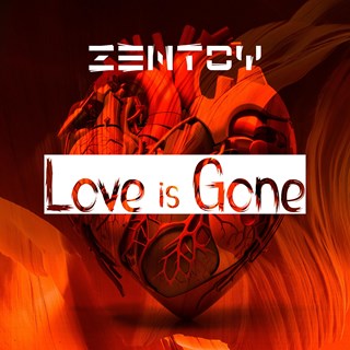Love Is Gone by Zentoy Download