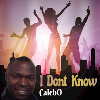 I Dont Know by Calebo Download