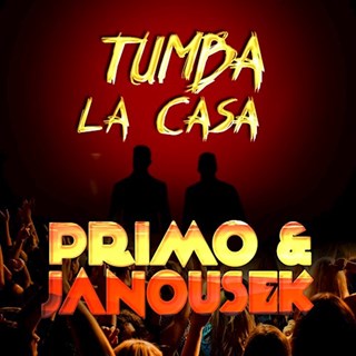 Tumba La Casa by Primo & Janousek Download