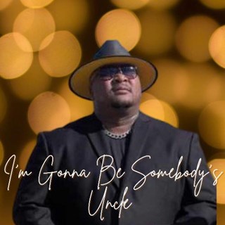 Im Gonna Be Somebodys Uncle by Big C Download