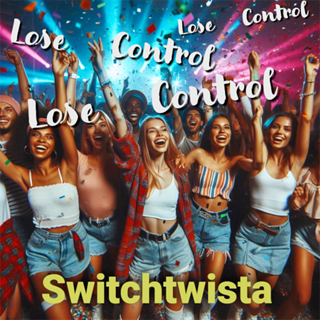 Lose Control by Switchtwista Download