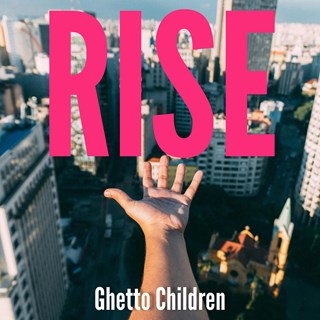 Rise by Ghetto Children Download