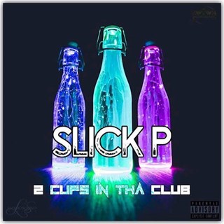 2 Cups In Tha Club by Slik P Download