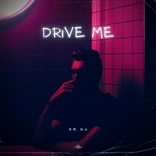 Drive Me by Dm Nq Download