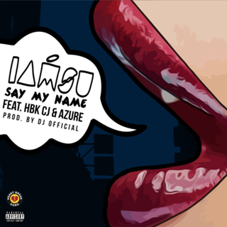 Say My Name by Iamsu ft Hbk Cj & Azure Download