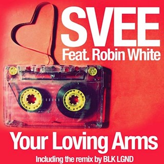 Your Loving Arms by Svee ft Robin White Download