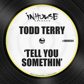 Tell You Somethin by Todd Terry Download