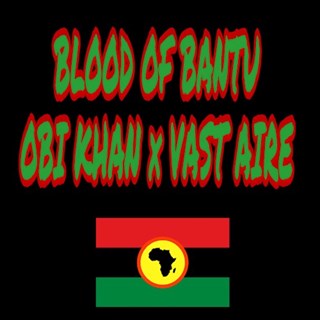 Blood Of Bantu by Obi Khan ft Vast Aire Download