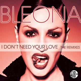 I Dont Need Your Love by Bleona Download