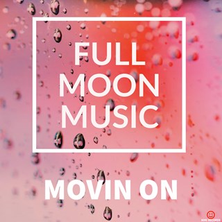 Movin On by Full Moon Music Download