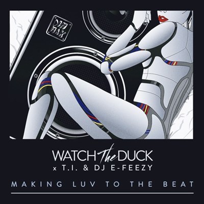 WatchTheDuck ft. T.I., DJ E-Feezy & Dytto - Making Luv To The Beat (Video)